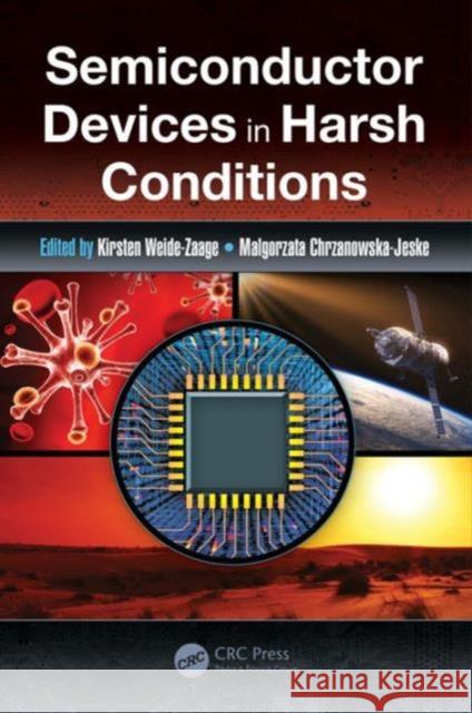 Semiconductor Devices in Harsh Conditions Kirsten Weide-Zaage Malgorzata Chrzanowska-Jeske 9781498743808