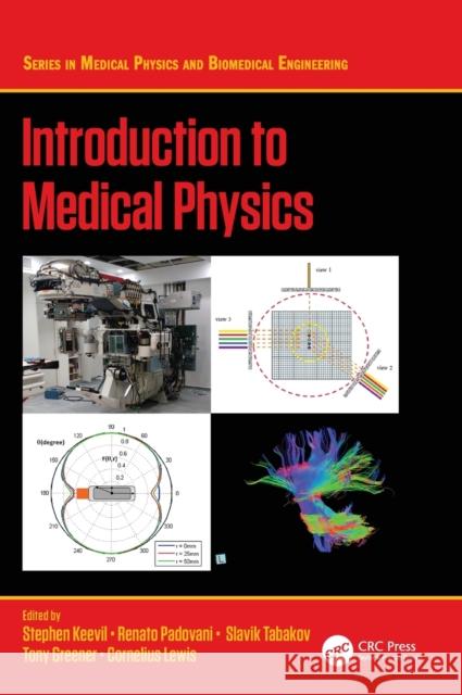 Introduction to Medical Physics Cornelius Lewis Stephen Keevil Antony Greener 9781498744799