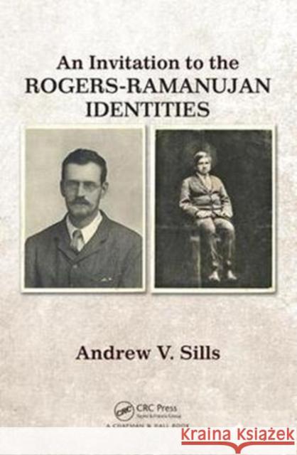 An Invitation to the Rogers-Ramanujan Identities Sills, Andrew V. (Georgia Southern University, Statesboro, USA) 9781498745253