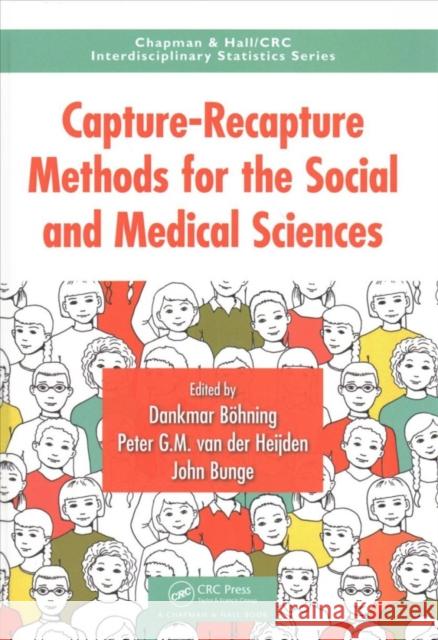 Capture-Recapture Methods for the Social and Medical Sciences Dankmar Beohning John Bunge P. G. M. Van Der Heijden 9781498745314 CRC Press