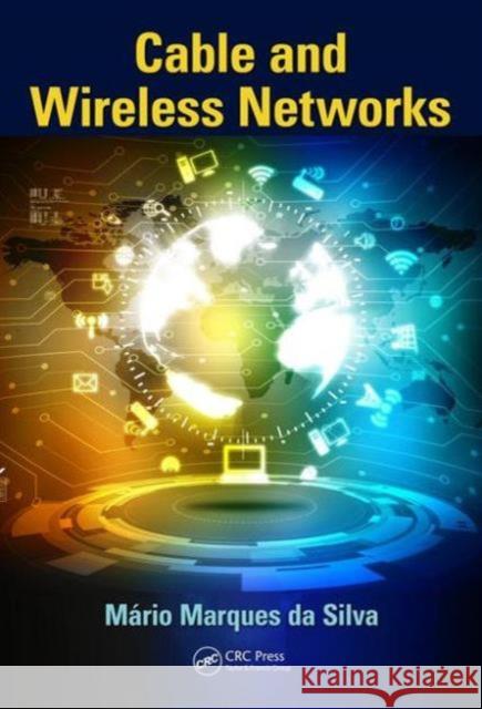 Cable and Wireless Networks: Theory and Practice Mario Marques D 9781498746816