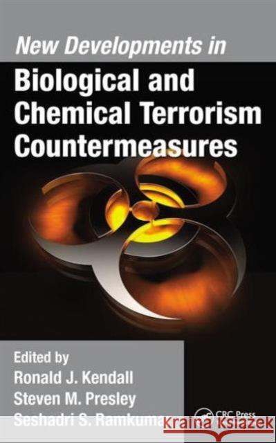 New Developments in Biological and Chemical Terrorism Countermeasures Ronald J. Kendall Steven M. Presley Seshadi Rankuma 9781498747561