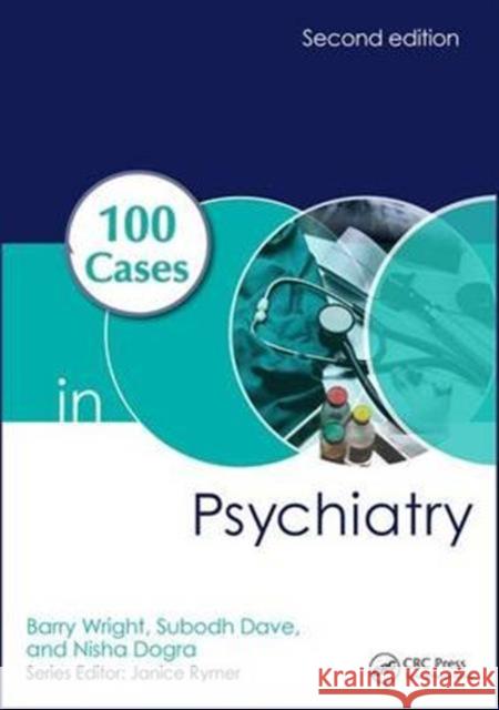 100 Cases in Psychiatry Wright Barry Dave Subodh Dogra Nisha 9781498747745