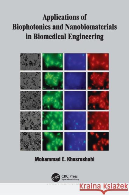 Applications of Biophotonics and Nanobiomaterials in Biomedical Engineering Mohammad E. Khosroshahi 9781498748483 CRC Press