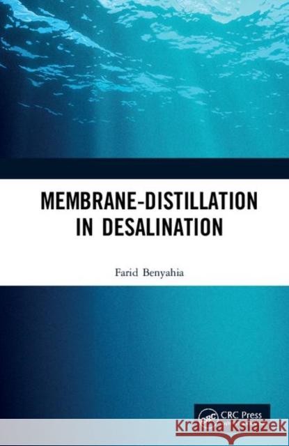 Membrane-Distillation in Desalination Farid Benyahia 9781498748544