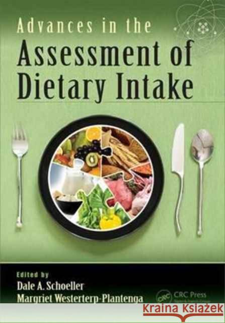 Advances in the Assessment of Dietary Intake. Dale A. Schoeller M. Westerterp 9781498749329 CRC Press