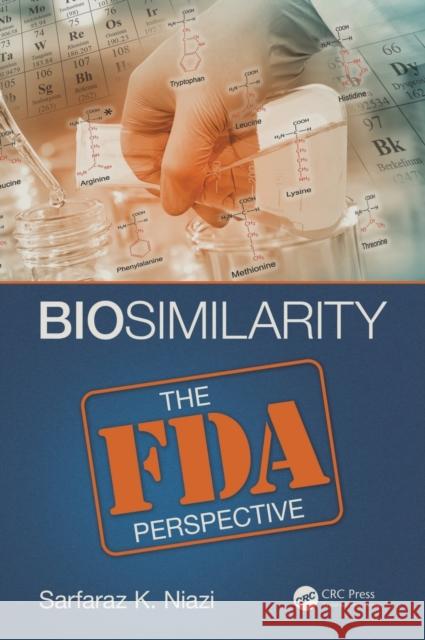 Biosimilarity: The FDA Perspective Sarfaraz K. Niazi 9781498750394 CRC Press