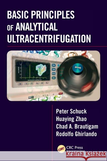 Basic Principles of Analytical Ultracentrifugation Peter Schuck Huaying Zhao Chad A. Brautigam 9781498751155 CRC Press