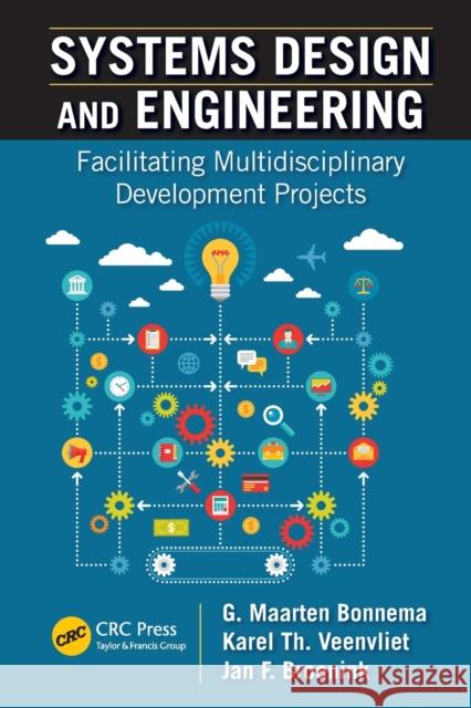 Systems Design and Engineering: Facilitating Multidisciplinary Development Projects G. Maarten Bonnema Karel T. Veenvliet Jan F. Broenink 9781498751261 Taylor & Francis Inc