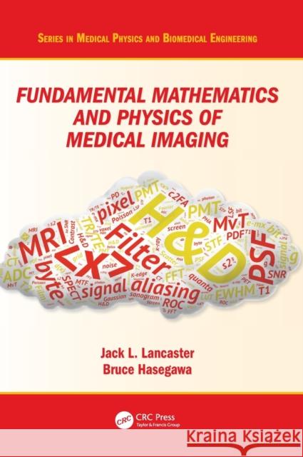 Fundamental Mathematics and Physics of Medical Imaging Jack, JR. Lancaster Bruce Hasegawa 9781498751612
