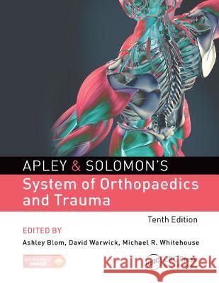 Apley & Solomon's System of Orthopaedics and Trauma 10th Edition Ashley Blom (University of Bristol, Unit David Warwick (University Hospital, Sout Michael Whitehouse (University of Bris 9781498751773 Productivity Press