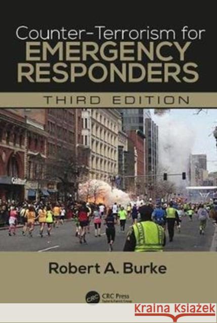 Counter-Terrorism for Emergency Responders Robert A. Burke 9781498751957