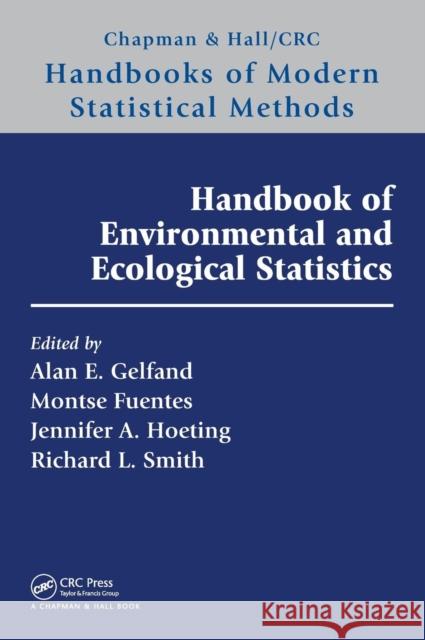 Handbook of Environmental and Ecological Statistics Alan E. Gelfand Montserrat Fuentes Jennifer A. Hoeting 9781498752022 CRC Press
