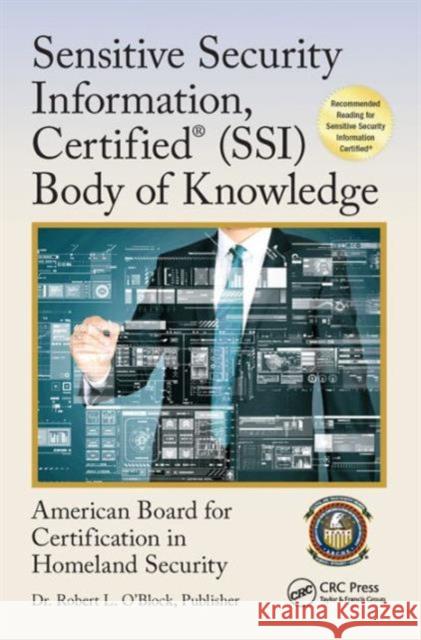 Sensitive Security Information, Certified(r) (Ssi) Body of Knowledge Center for National Threat Assessment In American Board for Certification in Home 9781498752114 CRC Press