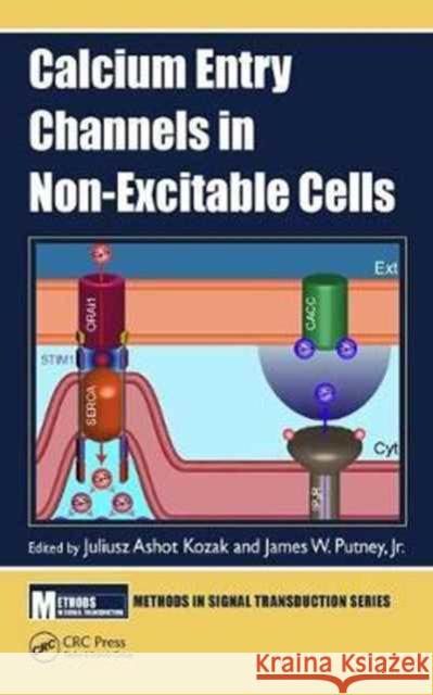 Calcium Entry Channels in Non-Excitable Cells Juliusz Ashot Kozak James W. Putne 9781498752725 CRC Press