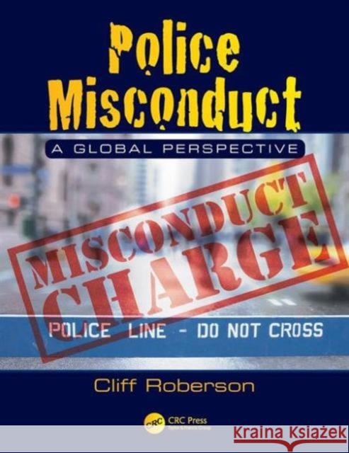 Police Misconduct: A Global Perspective Cliff Roberson 9781498753340 CRC Press