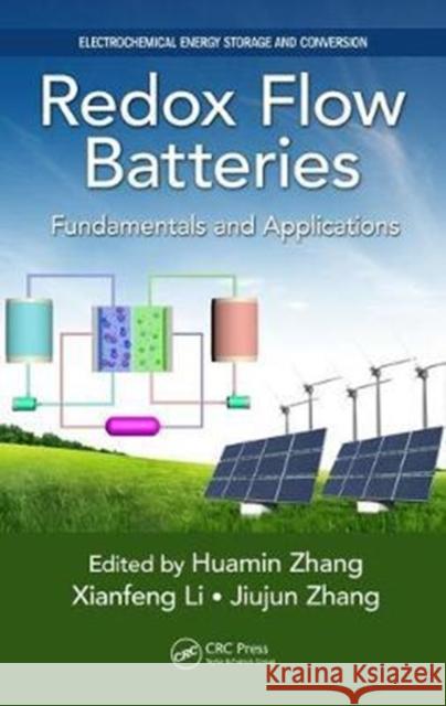 Redox Flow Batteries: Fundamentals and Applications Huamin Zhang Xianfeng Li Jiujun Zhang 9781498753944 CRC Press