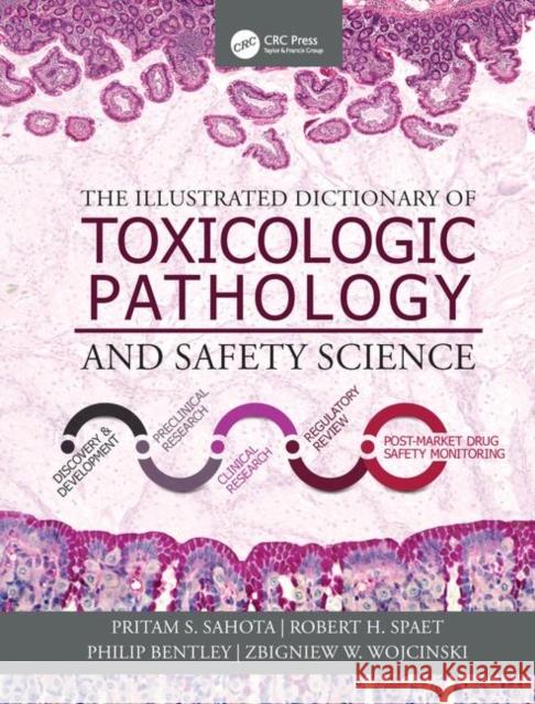 The Illustrated Dictionary of Toxicologic Pathology and Safety Science Pritam S. Sahota Robert H. Spaet Philip Bentley 9781498754712 CRC Press