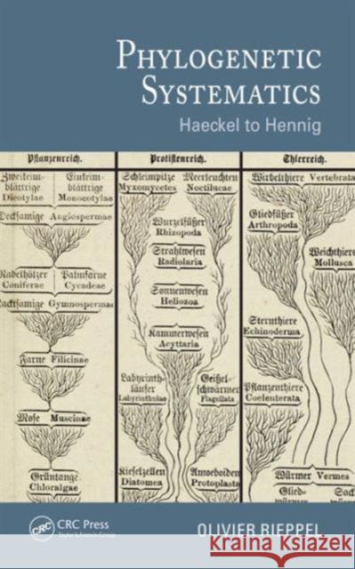 Phylogenetic Systematics: Haeckel to Hennig Olivier Rieppel 9781498754880 CRC Press