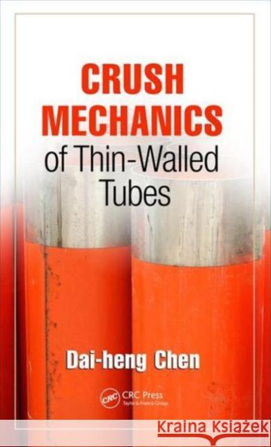 Crush Mechanics of Thin-Walled Tubes Dai-Heng Chen 9781498755177