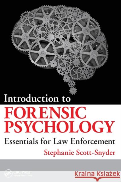 Introduction to Forensic Psychology: Essentials for Law Enforcement Stephanie Scott-Snyder 9781498755504