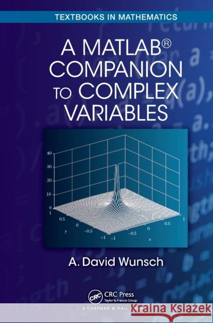 A Matlab(r) Companion to Complex Variables A. David Wunsch 9781498755672 CRC Press