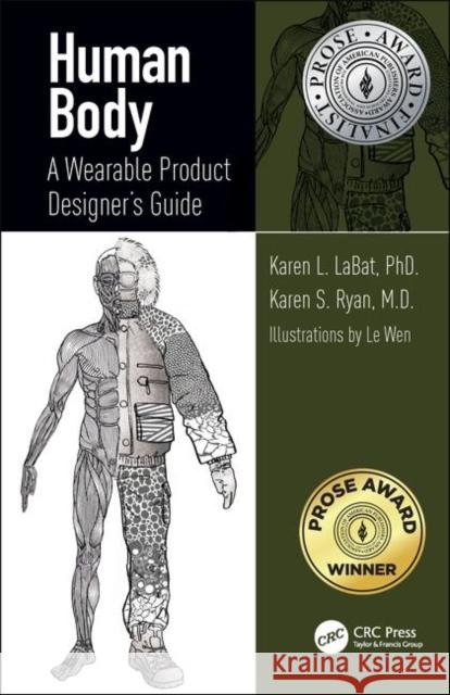 Human Body: A Wearable Product Designer's Guide Karen L. Labat Karen S. Ryan 9781498755719