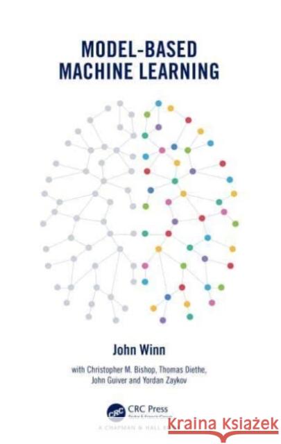 Model-Based Machine Learning John Michael Winn 9781498756815 Taylor & Francis Inc