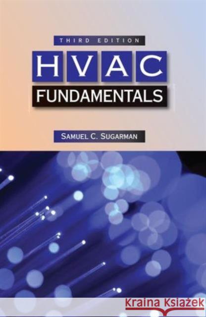 HVAC Fundamentals, Third Edition Samuel C. Sugarman 9781498757041 Fairmont Press