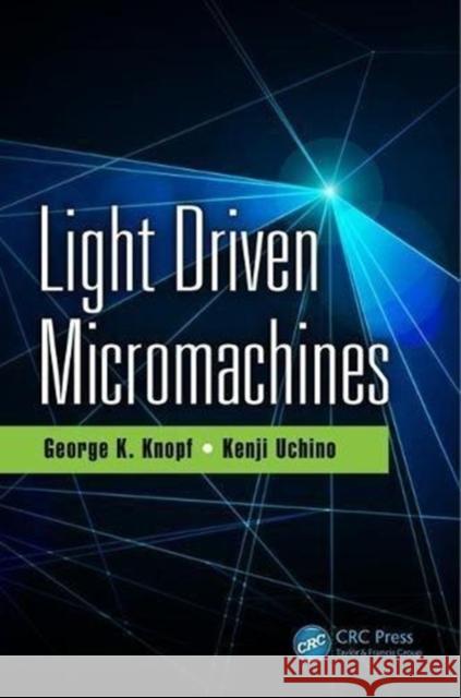 Light Driven Micromachines George K. Knopf Kenji Uchino 9781498757690 CRC Press