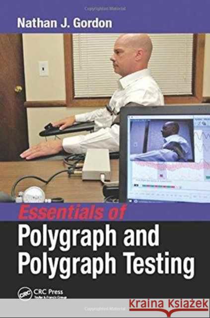 Essentials of Polygraph and Polygraph Testing Nathan J. Gordon 9781498757713 CRC Press