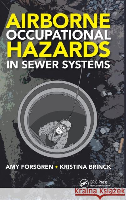 Airborne Occupational Hazards in Sewer Systems Amy Forsgren Kristina Brinck 9781498757874