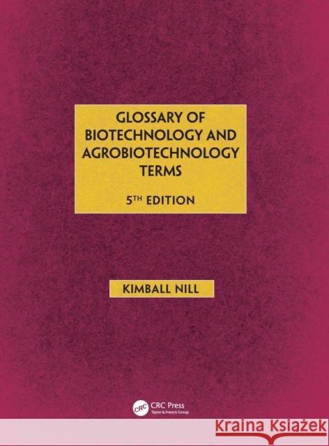 Glossary of Biotechnology & Agrobiotechnology Terms Kimball R. Nill 9781498758208