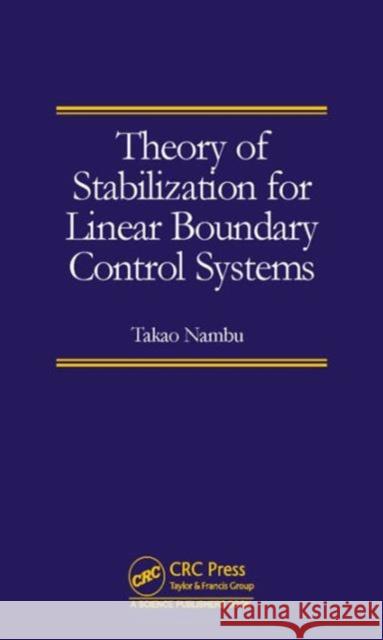 Theory of Stabilization for Linear Boundary Control Systems Takao Nambu 9781498758475