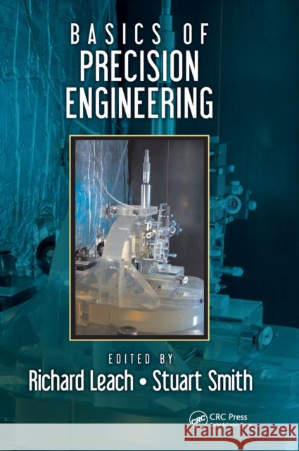 Basics of Precision Engineering Richard Leach (University of Nottingham, Stuart T. Smith (University of North Car  9781498760850 Productivity Press
