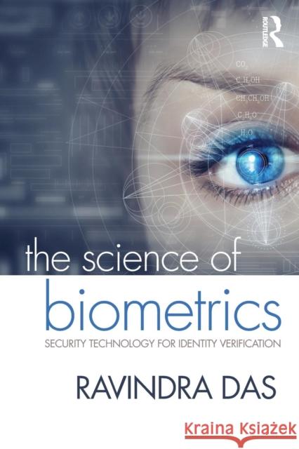 The Science of Biometrics: Security Technology for Identity Verification Ravindra Das 9781498761246 Routledge