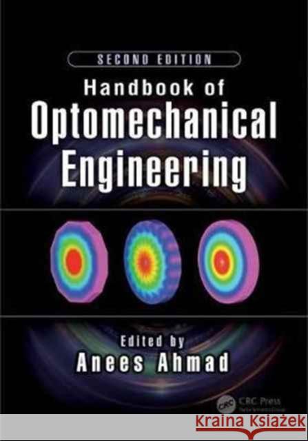 Handbook of Optomechanical Engineering Anees Ahmad 9781498761482