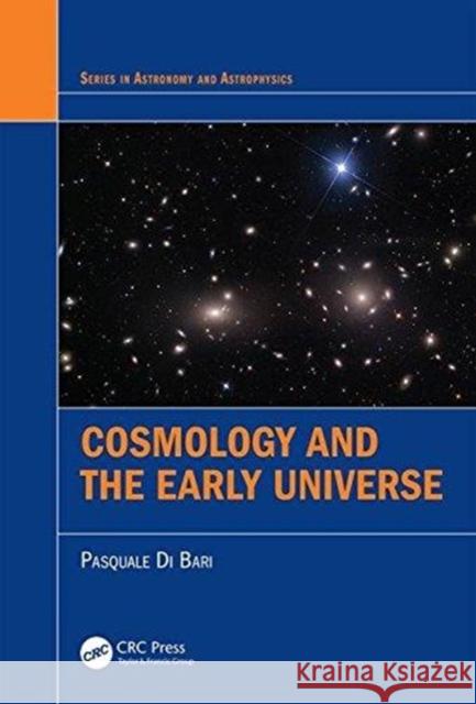 Cosmology and the Early Universe Pasquale D 9781498761703 CRC Press