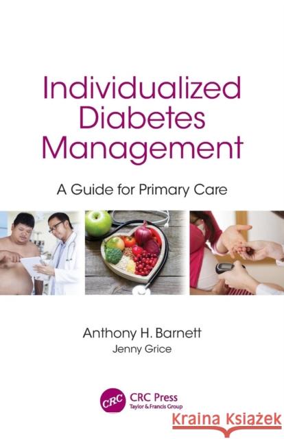 Individualized Diabetes Management: A Guide for Primary Care Anthony Barnett Jenny Grice 9781498762090