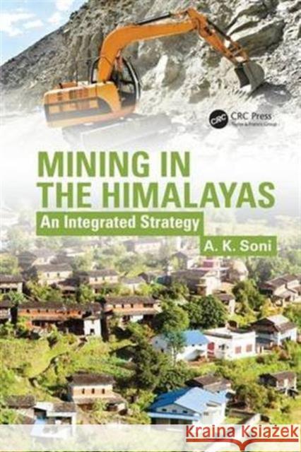 Mining in the Himalayas: An Integrated Strategy A. K. Soni 9781498762342 CRC Press