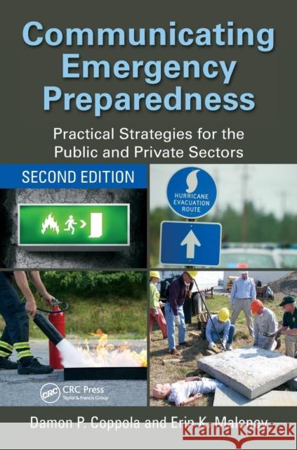 Communicating Emergency Preparedness: Practical Strategies for the Public and Private Sectors, Second Edition Damon Coppola Erin Maloney 9781498762366 CRC Press