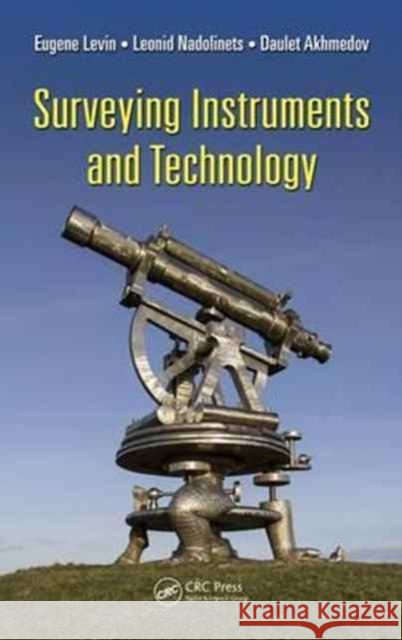 Surveying Instruments and Technology Leonid Nadolinets Eugene Levin 9781498762380 CRC Press