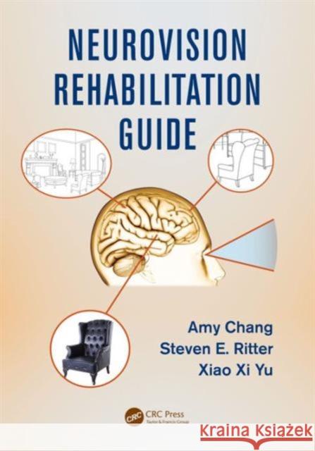 Neurovision Rehabilitation Guide Amy Chang Xiao Xi Yu Steven E. Ritter 9781498762564