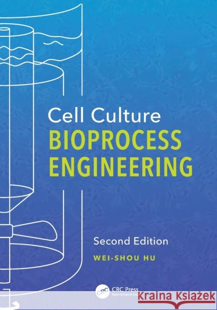 Cell Culture Bioprocess Engineering Hu, Wei-Shou 9781498762854 CRC Press