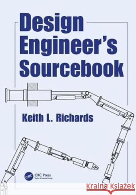 Design Engineer's Sourcebook K. L. Richards 9781498763417 CRC Press