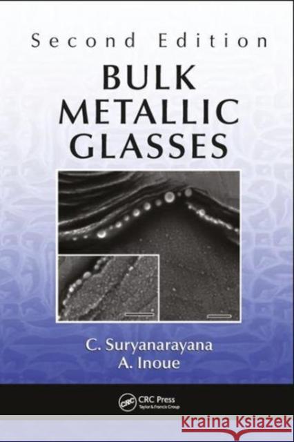 Bulk Metallic Glasses C. Suryanarayana A. Inoue 9781498763677 CRC Press