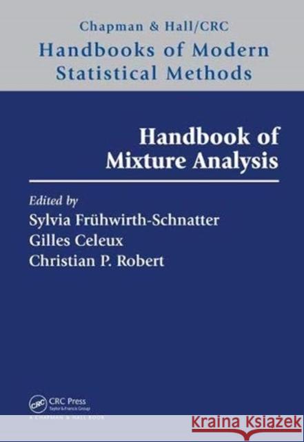 Handbook of Mixture Analysis Sylvia Fruhwirth-Schnatter Gilles Celeux Christian P. Robert 9781498763813 CRC Press