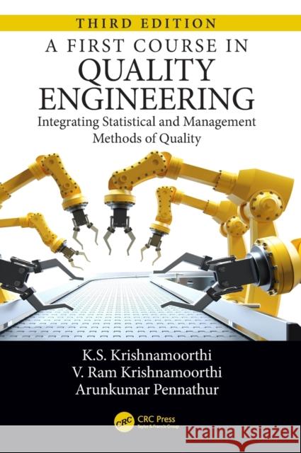 A First Course in Quality Engineering: Integrating Statistical and Management Methods of Quality, Third Edition Krishnamoorthi, K. S. 9781498764209 CRC Press