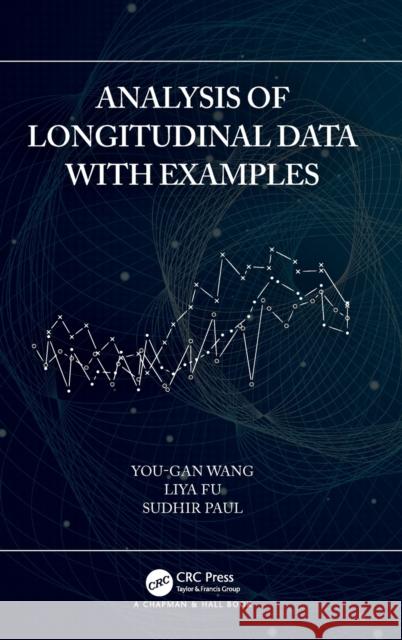 Analysis of Longitudinal Data with Examples Wang, You-Gan 9781498764605 CRC Press