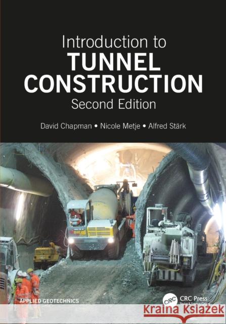 Introduction to Tunnel Construction David N. Chapman Nicole Metje Alfred Stark 9781498766241